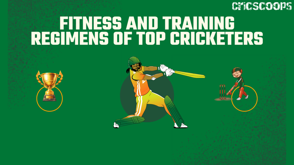 Fitness and Training Regimens of Top Cricketers